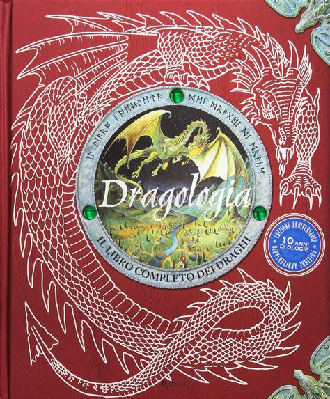 dragologia il libro completo dei draghi ediz illu