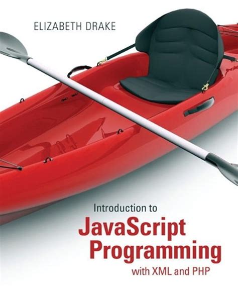 Drake Introduction To Javascript Programming With Xml And Php