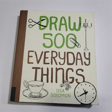 Draw 500 Everyday Things A Sketchbook For Artists