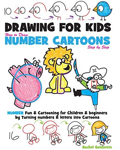 Read Online Drawing For Kids How To Draw Number Cartoons Step By Step Number Fun Cartooning For Children Beginners By Turning Numbers Letters Into Cartoons 
