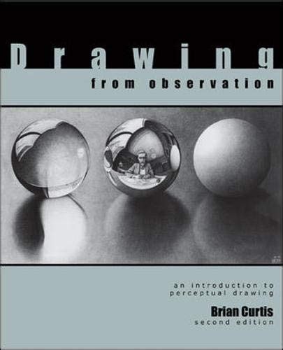 Read Drawing From Observation An Introduction To Perceptual Drawing By Curtis Brian Published By Mcgraw Hill Humanitiessocial Scienceslanguages 2Nd Second Edition 2009 Paperback 