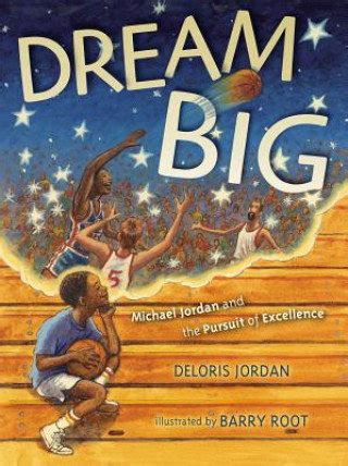 Read Online Dream Big Michael Jordan And The Pursuit Of Excellence 