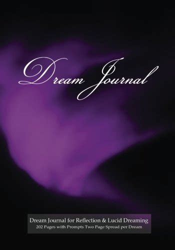 Full Download Dream Journal For Reflection And Lucid Dreaming 202 Pages With Prompts Two Page Spread Per Dream Ideal Journal To Inspire Lucid Dreaming 7X10 For Jotting Memories Of Dream With Sketch 