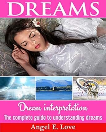 Full Download Dreams Dream Interpretation The Complete Guide To Understanding Dreams Lucid Dreaming Dream Analysis Dream Meanings Book 1 