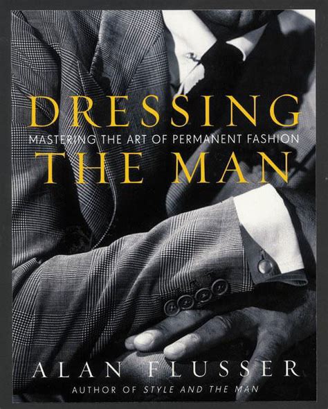 Dressing The Man Mastering The Art Of Permanent Fashion
