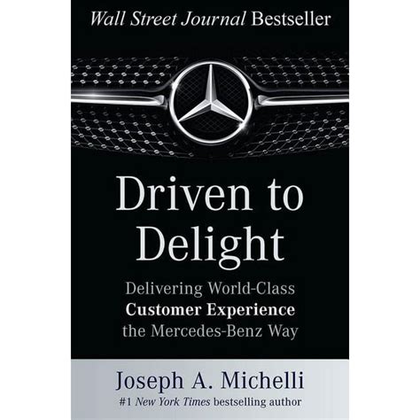 Driven To Delight Delivering World Class Customer Experience The Mercedes Benz Way
