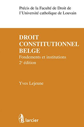Download Droit Constitutionnel Belge Fondements Et Institutions Preacutecis De La Faculteacute De Droit De Luniversiteacute Catholique 