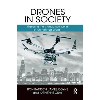 Drones In Society Exploring The Strange New World