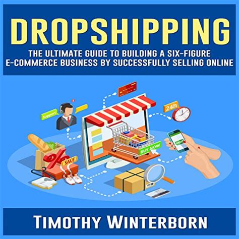Read Dropshipping The Ultimate Guide To Building A Six Figure E Commerce Business By Successfully Selling Online 