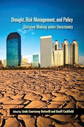 Read Online Drought Risk Management And Policy Decision Making Under Uncertainty Drought And Water Crises 