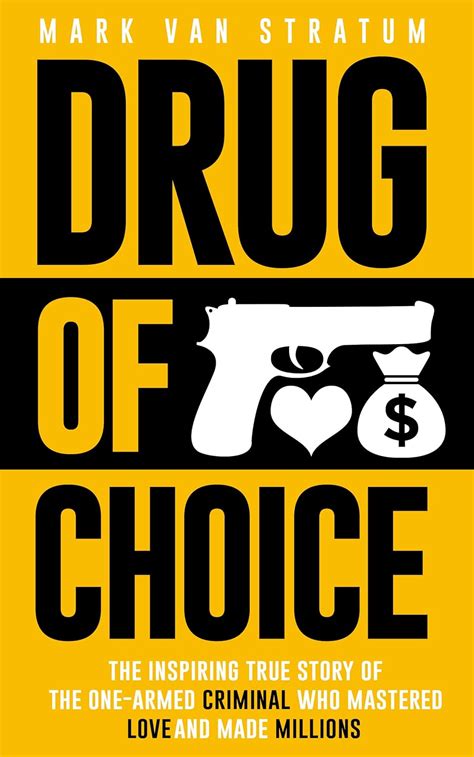Read Online Drug Of Choice The Inspiring True Story Of The One Armed Criminal Who Mastered Love And Made Millions 