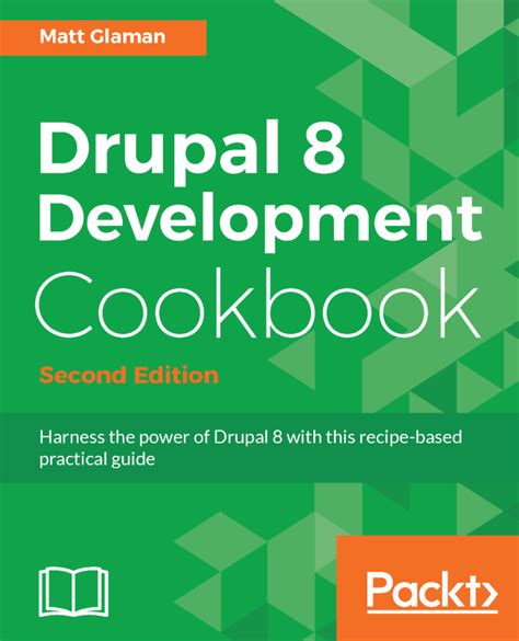 Full Download Drupal 8 Development Cookbook Second Edition Harness The Power Of Drupal 8 With This Recipe Based Practical Guide 