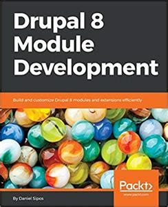 Full Download Drupal 8 Module Development Build And Customize Drupal 8 Modules And Extensions Efficiently 