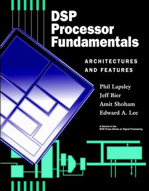 Dsp Processor Fundamentals Architectures And Features