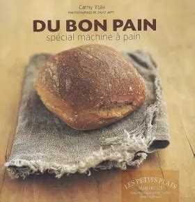 du bon pain plus de 40 recettes a ra c aliser en