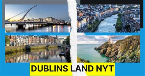 Dublins Land Nyt