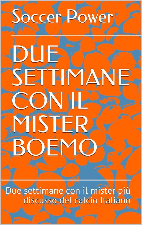 Due Settimane Con Il Mister Boemo Due Settimane Con Il Mister Pi Discusso Del Calcio Italiano