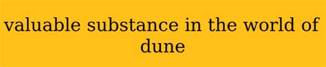 Dune Valuable Substance