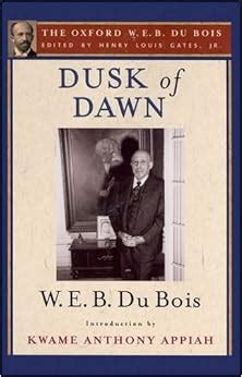 Read Online Dusk Of Dawn The Oxford W E B Du Bois 