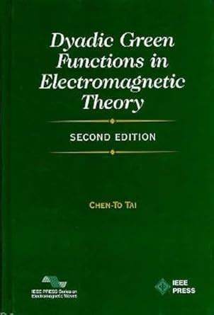 Download Dyadic Green Functions In Electromagnetic Theory Ieee Press Series On Electromagnetic Waves 