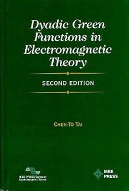 Download Dyadic Green Functions In Electromagnetic Theory Ieee Press Series On Electromagnetic Waves 