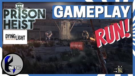 Dying Light Prison Heist Walkthrough
