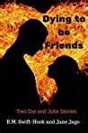 Read Online Dying To Be Friends Dai And Julia Book 2 