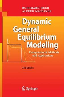 Dynamic General Equilibrium Modeling Computational Methods And Applications 2nd Edition