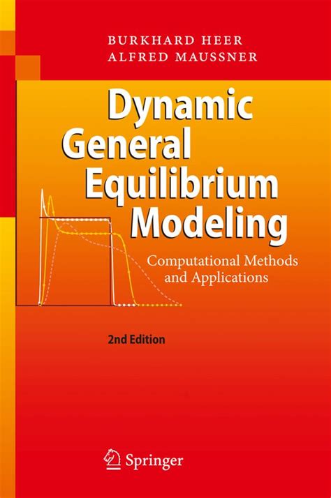 Dynamic General Equilibrium Modelling For Forecasting And Policy A Practical Guide And Documentation Of Monash Contributions To Economic Analysis Volume 256 Cea