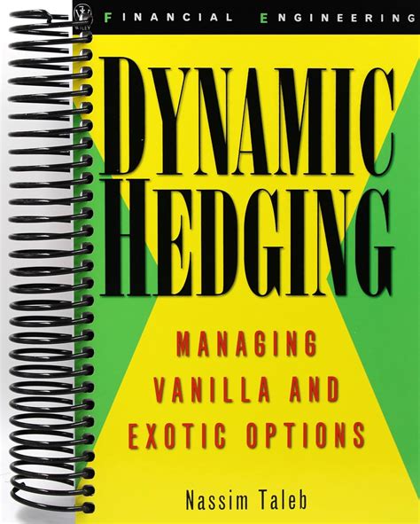 Dynamic Hedging: Managing Vanilla And Exotic Options ( Wiley Finance)