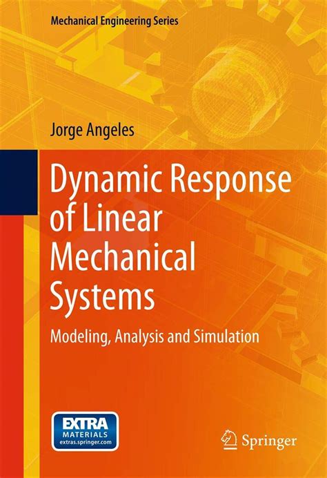 Dynamic Response Of Linear Mechanical Systems Modeling Analysis And Simulation Mechanical Engineering Series