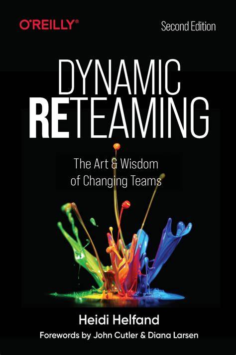 dynamic reteaming the art and wisdom of changing