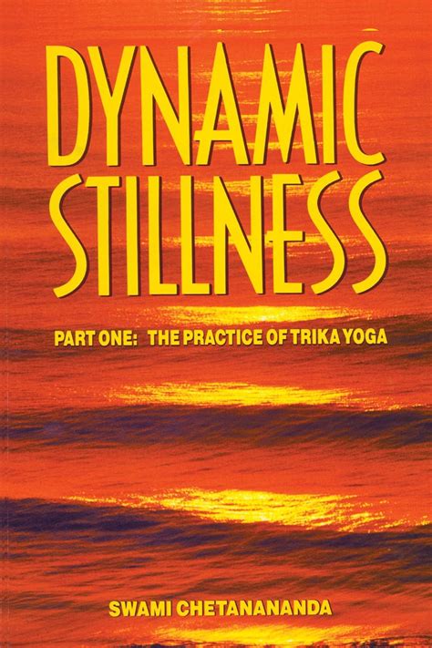 dynamic stillness the practice of trika yoga