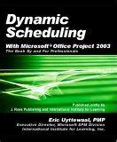 Read Online Dynamic Scheduling With Microsoft Office Project 2003 The Book By And For Professionals 