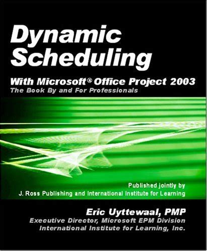 Full Download Dynamic Scheduling With Microsoft Office Project 2003 The Book By And For Professionals 