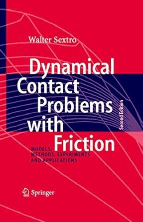 Read Online Dynamical Contact Problems With Friction Models Methods Experiments And Applications 2Nd Edition 