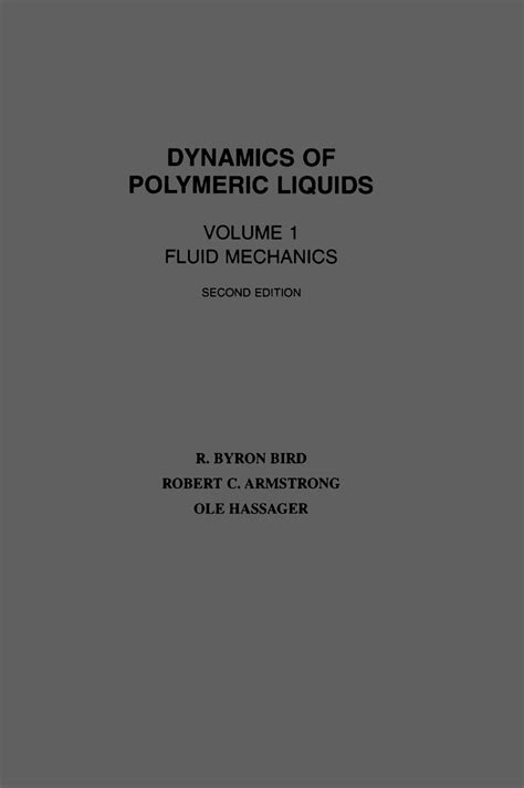 Dynamics Of Polymeric Liquids Volume 1 Fluid Mechanics