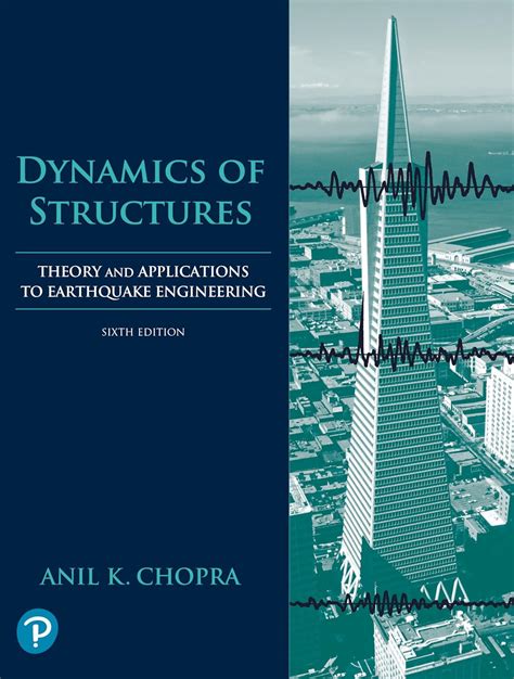 Dynamics Of Structures Theory And Applications To Earthquake Engineering Anil K Chopra