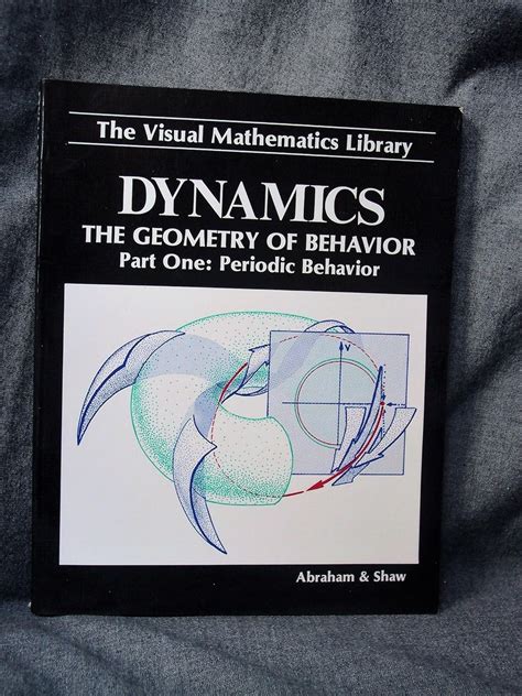 Dynamics The Geometry Of Behavior 4 Volume Set Periodic Behavior Chaotic Behavior Global Behavior Bifurcation Behavior The Visual Mathematics Library