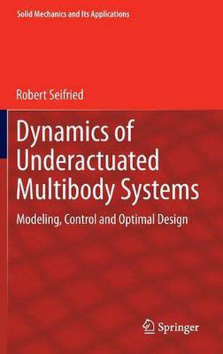 Download Dynamics Of Underactuated Multibody Systems Modeling Control And Optimal Design 