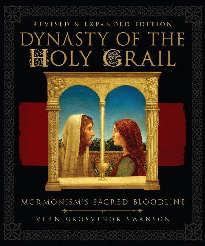Read Dynasty Of The Holy Grail Mormonisms Sacred Bloodline Revised Enlarged Edition 