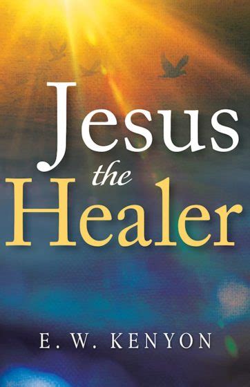 e w kenyon jesus the healer