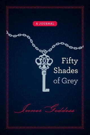 Read E L James Fifty Shades Of Grey Inner Goddess A Journal 