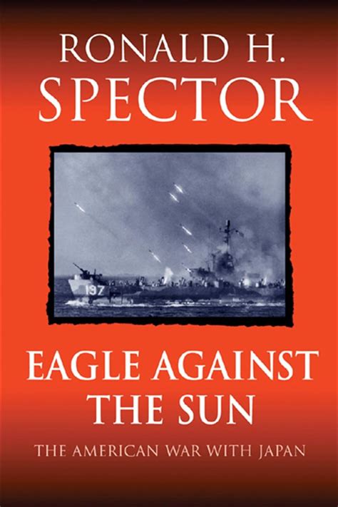 Full Download Eagle Against The Sun American War With Japan Ronald H Spector 