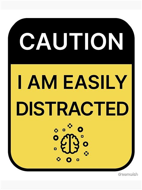 easily distracted