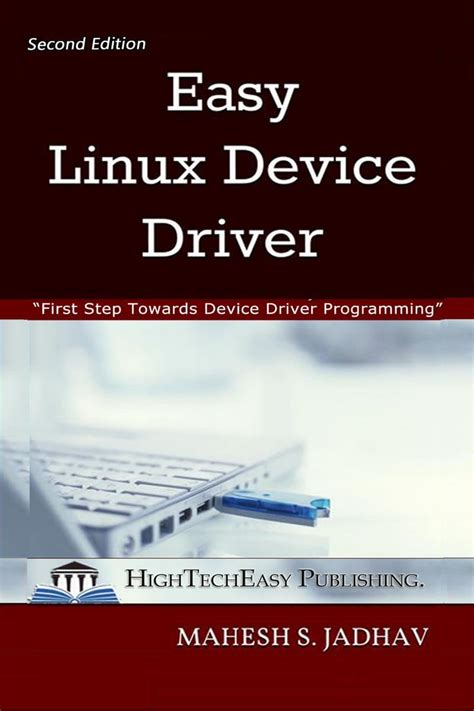 Easy Linux Device Driver, Second Edition: First Step Towards Device Driver Programming