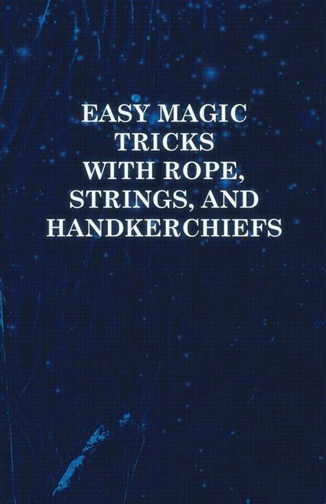 easy magic tricks with rope strings and handkerchiefs