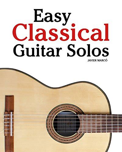 Download Easy Classical Guitar Solos Featuring Music Of Bach Mozart Beethoven Tchaikovsky And Others In Standard Notation And Tablature 