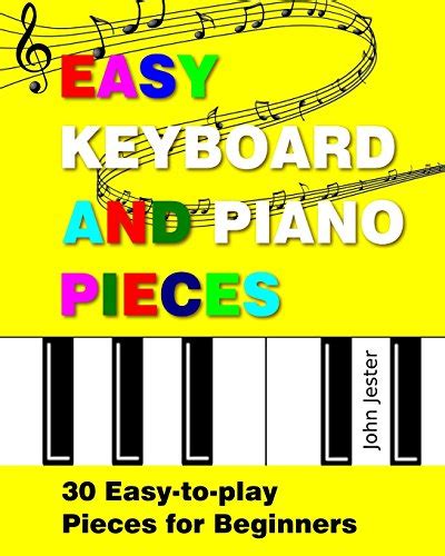 Read Online Easy Keyboard And Piano Pieces 30 Easy To Play Pieces For Beginners 