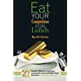 Full Download Eat Your Competition For Lunch 27 Golden Rules Of Running A Successful And Profitable Food Business And Enjoy Doing It 
